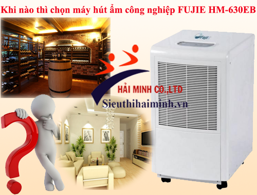 Khi nào thì chọn máy hút ẩm công nghiệp FUJIE HM-630EB