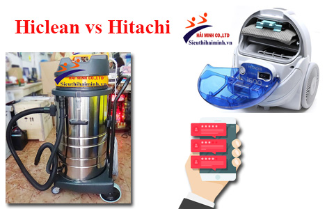 So sánh máy hút bụi công nghiệp Hitachi và Hiclean