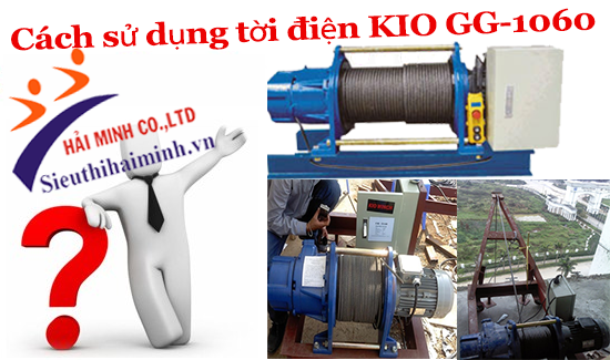 Cách sử dụng tời điện KIO GG-1060
