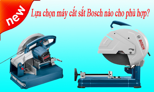 Lựa chọn máy cắt sắt Bosch nào cho phù hợp?