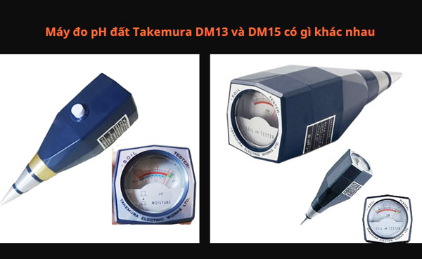Máy đo pH đất Takemura DM13 và DM15 có gì khác nhau