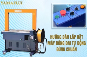 Hướng dẫn lắp đặt máy đóng đai tự động đúng chuẩn
