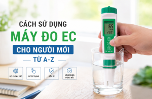 Cách Sử Dụng Máy Đo Ec Cho Người Mới Từ A-Z
