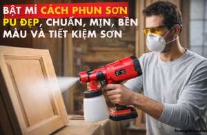 Bật mí cách phun sơn PU đẹp, chuẩn, mịn, bền màu và tiết kiệm sơn