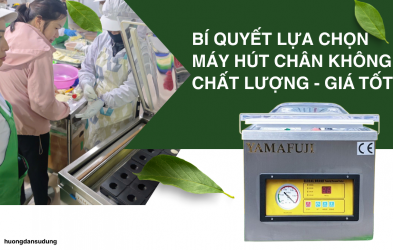 Bí quyết lựa chọn máy hút chân không chất lượng - Giá tốt