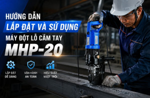 Hướng dẫn lắp đặt và sử dụng máy đột lỗ cầm tay MHP-20