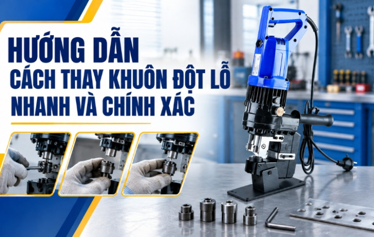 Hướng Dẫn Cách Thay Khuôn Đột Lỗ Nhanh Và Chính Xác