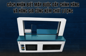 Cách Nhận Biết Máy Buộc Dây Chính Hãng Và Hàng Gia Công Kém Chất Lượng