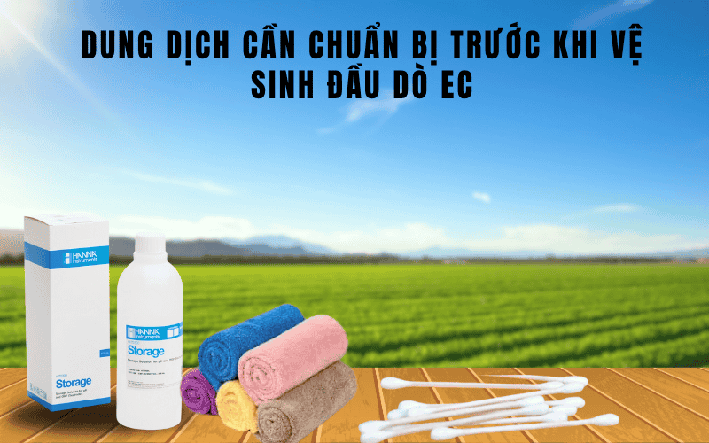 Dụng cụ và dung dịch cần chuẩn bị trước khi vệ sinh đầu dò EC