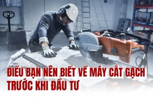 Điều bạn nên biết về máy cắt gạch trước khi đầu tư
