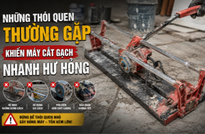 Những thói quen thường gặp khiến máy cắt gạch nhanh hư hỏng