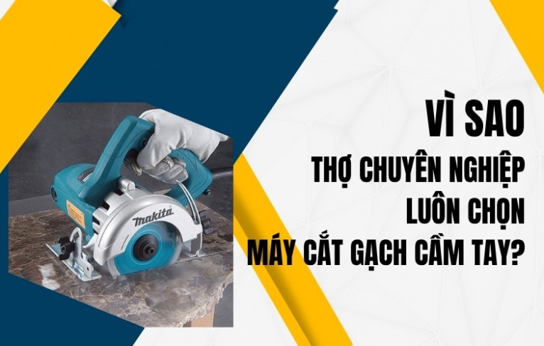 Vì sao thợ chuyên nghiệp luôn chọn máy cắt gạch cầm tay?