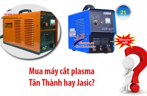 Nên mua máy cắt plasma cầm tay Tân Thành hay Jasic?