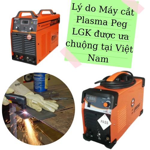 Lý do Máy cắt Plasma Peg LGK được ưa chuộng tại Việt Nam
