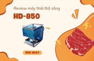 Review máy thái thịt sống HD-850 - 1 cửa