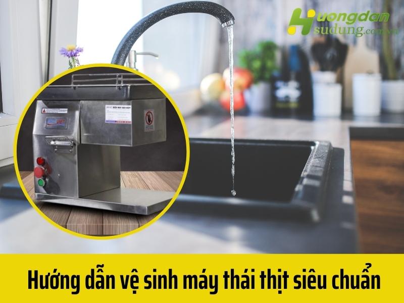 Hướng dẫn vệ sinh máy thái thịt siêu chuẩn