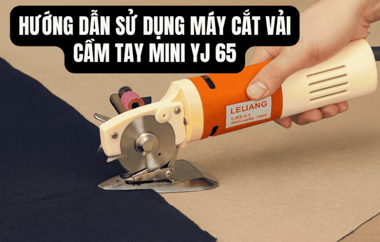 Hướng Dẫn Cách Dùng Máy Cắt Vải Cầm Tay Mini YJ 65