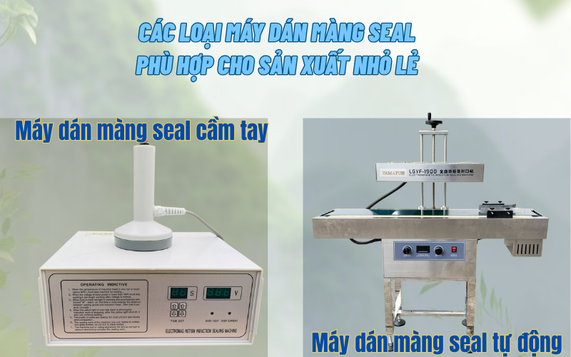Có nên dùng máy dán màng seal trong sản xuất nhỏ lẻ?