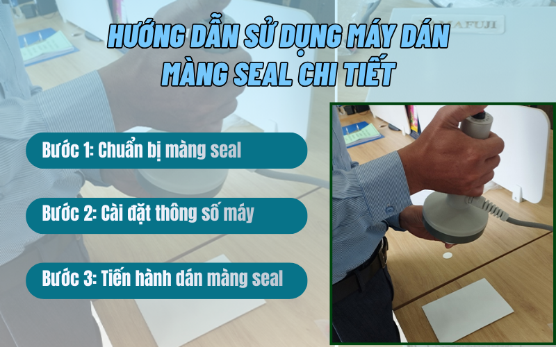 Hướng dẫn sử dụng máy dán màng seal