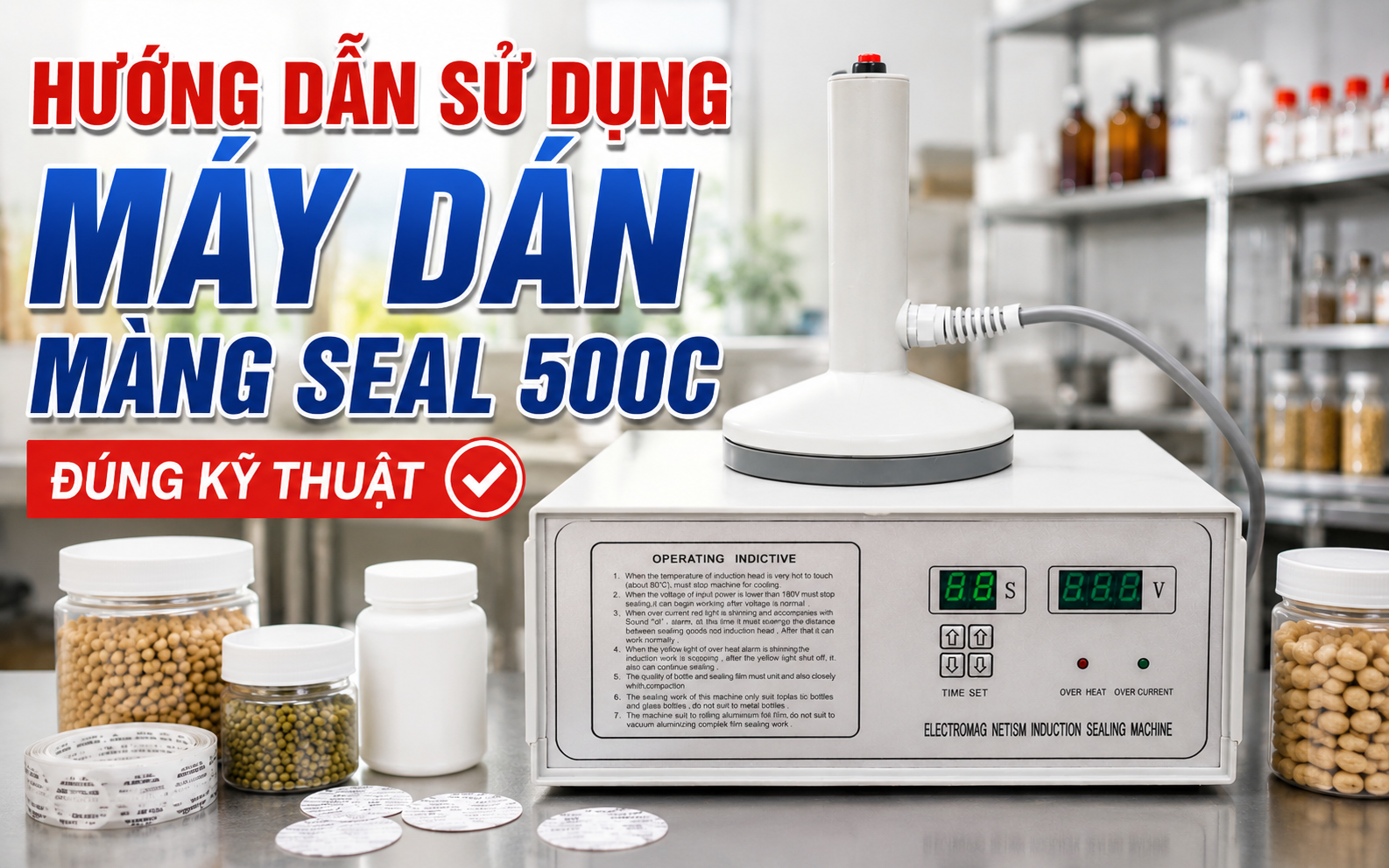 Hướng dẫn sử dụng máy dán màng seal 500C đúng kỹ thuật