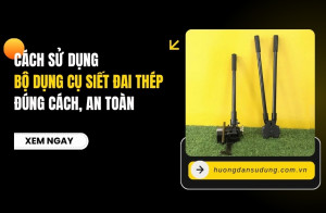 Cách Sử Dụng Bộ Dụng Cụ Siết Đai Thép Đúng Cách, An Toàn