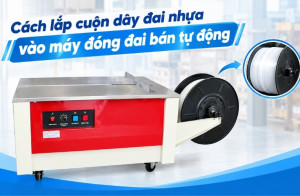 Cách lắp cuộn dây đai nhựa vào máy đóng đai bán tự động