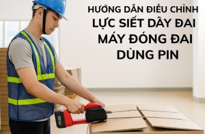Hướng dẫn điều chỉnh lực siết dây đai máy đóng đai dùng pin