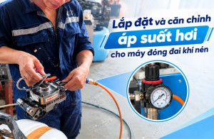 Lắp đặt và căn chỉnh áp suất hơi cho máy đóng đai khí nén