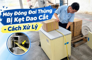 Máy Đóng Đai Thùng Bị Kẹt Dao Cắt - Cách Xử Lý