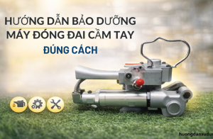 Hướng dẫn bảo dưỡng máy đóng đai cầm tay đúng cách