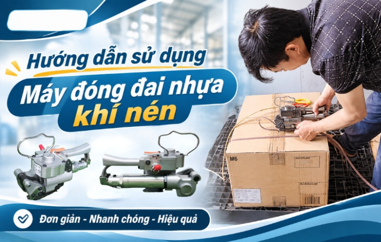 Hướng dẫn sử dụng máy đóng đai nhựa khí nén