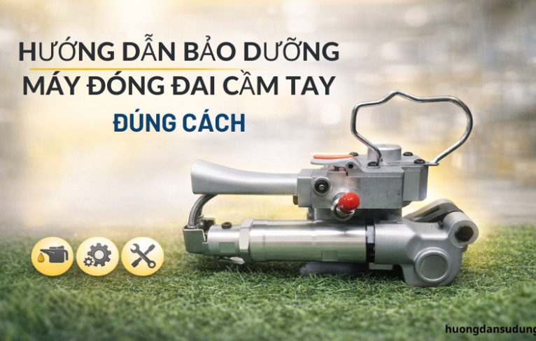 Hướng dẫn bảo dưỡng máy đóng đai cầm tay đúng cách
