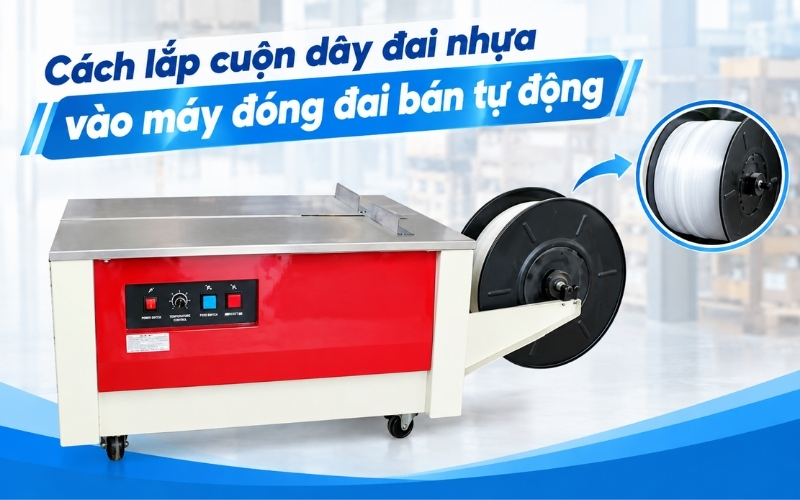 Cách lắp cuộn dây đai nhựa vào máy đóng đai bán tự động