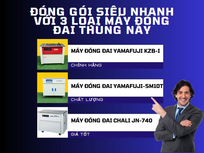 Đóng gói siêu nhanh với 3 loại máy đóng đai thùng này