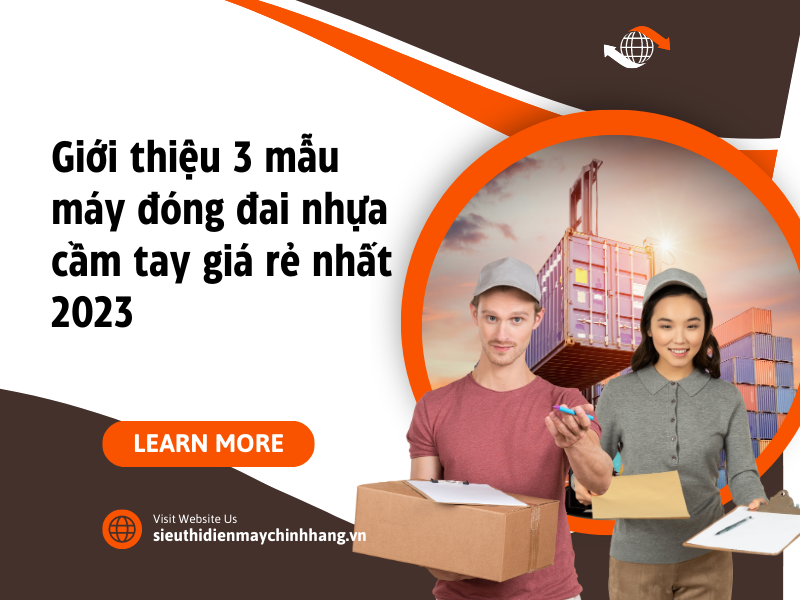 Giới thiệu 3 mẫu máy đóng đai nhựa cầm tay giá rẻ nhất 2023