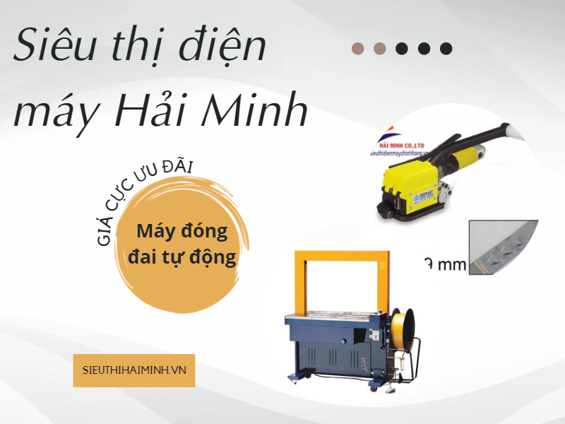 Siêu thị Hải Minh chuyên cung cấp máy đóng đai thùng tự động chính hãng, giá cực kỳ ưu đãi