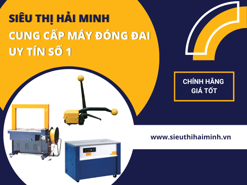Siêu thị Hải Minh đơn vị cung cấp máy đóng đai số 1 tại Việt Nam
