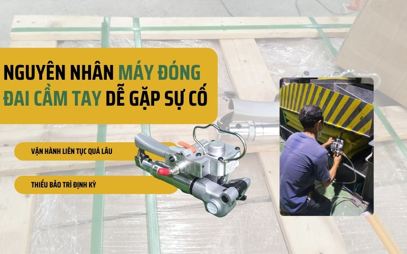 Nguyên nhân máy đóng đai cầm tay dễ gặp sự cố