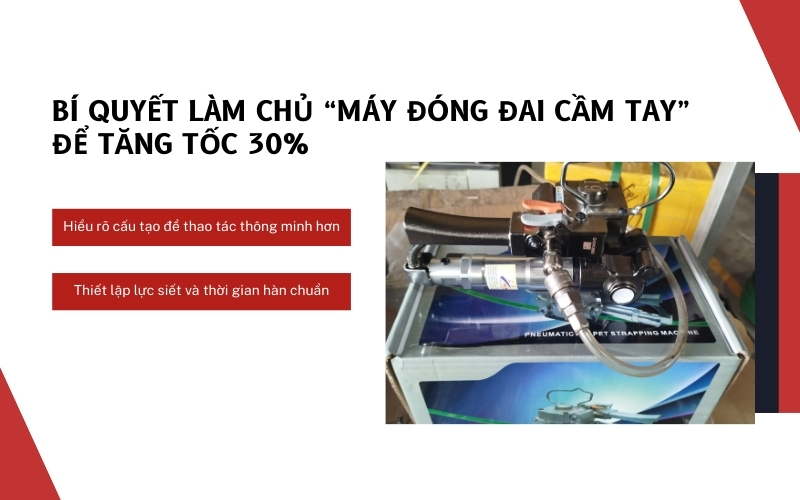 Bí quyết làm chủ “máy đóng đai cầm tay” để tăng tốc