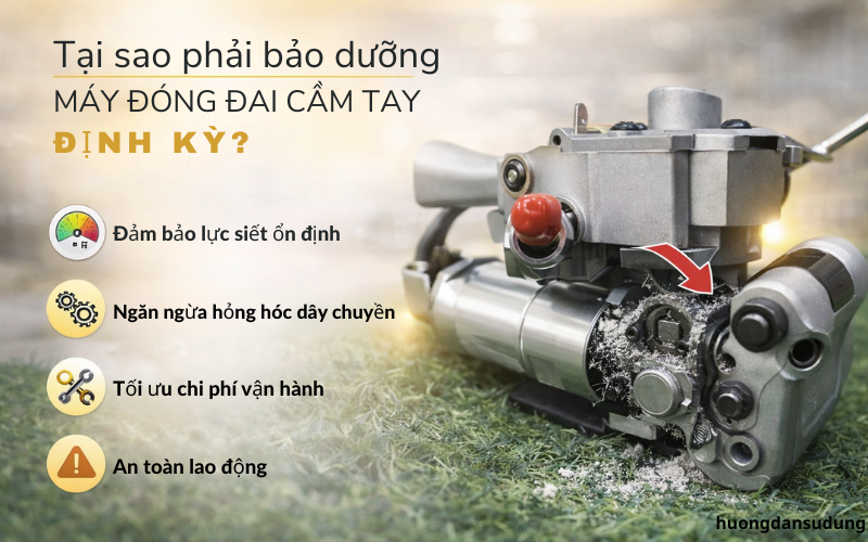 Tại sao phải bảo dưỡng máy đóng đai cầm tay định kỳ?