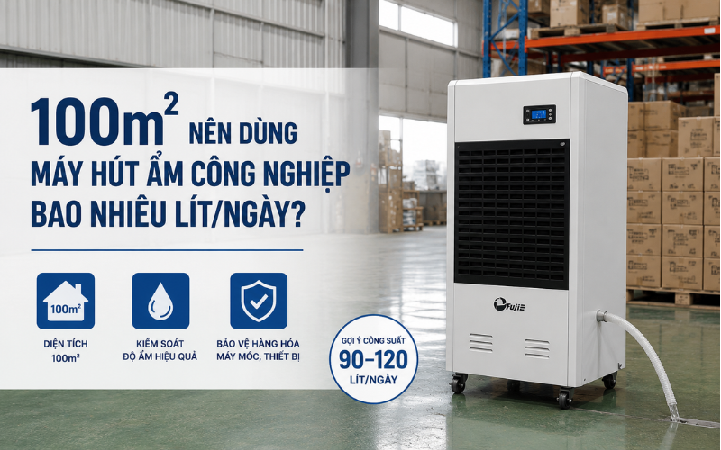 100m2 nên dùng máy hút ẩm công nghiệp bao nhiêu lít/ngày?