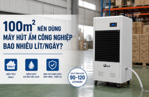 100m2 nên dùng máy hút ẩm công nghiệp bao nhiêu lít/ngày?