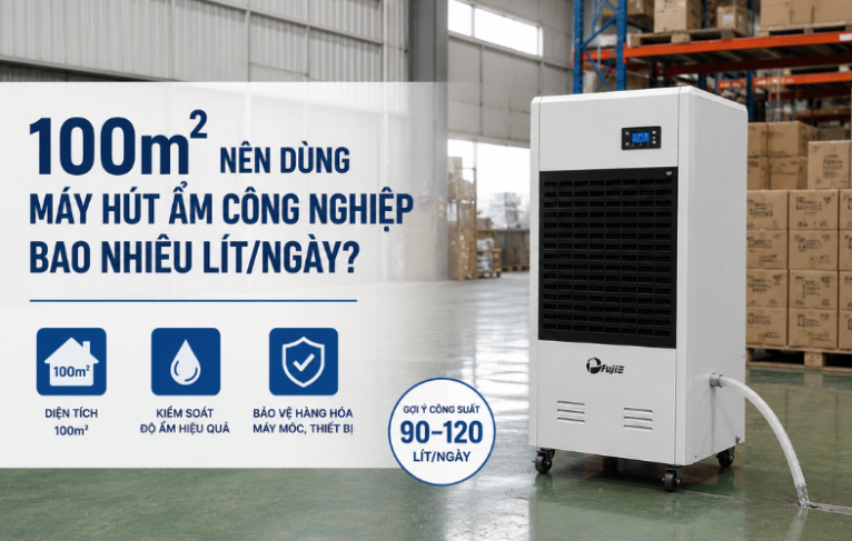 100m2 nên dùng máy hút ẩm công nghiệp bao nhiêu lít/ngày?