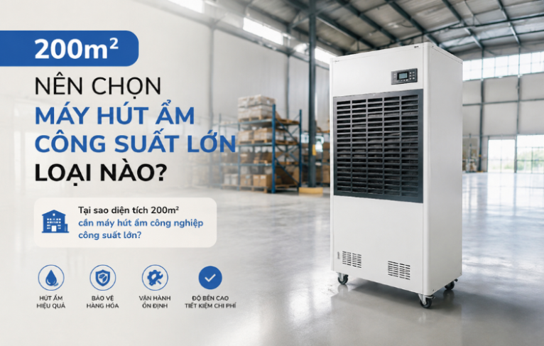 200m^2 nên chọn máy hút ẩm công suất lớn loại nào?