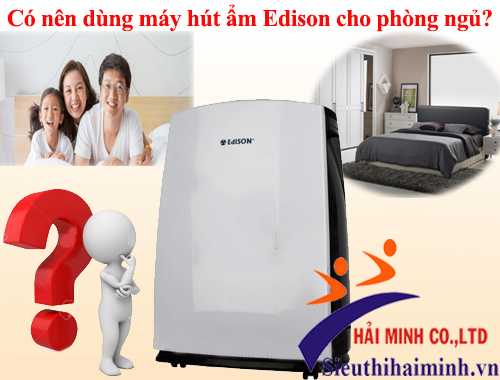 Có nên dùng máy hút ẩm Edison cho phòng ngủ?