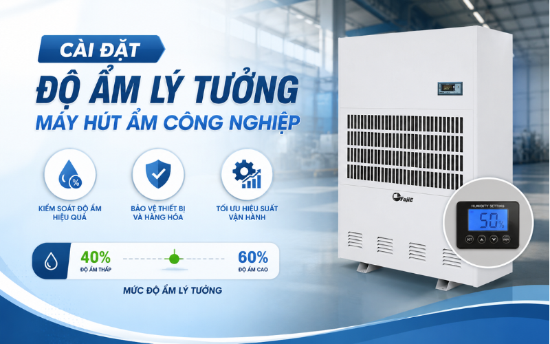 Cách Cài Đặt Độ Ẩm Lý Tưởng Máy Hút Ẩm Công Nghiệp