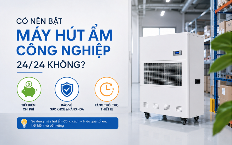 Có nên bật máy hút ẩm công nghiệp 24/24 không
