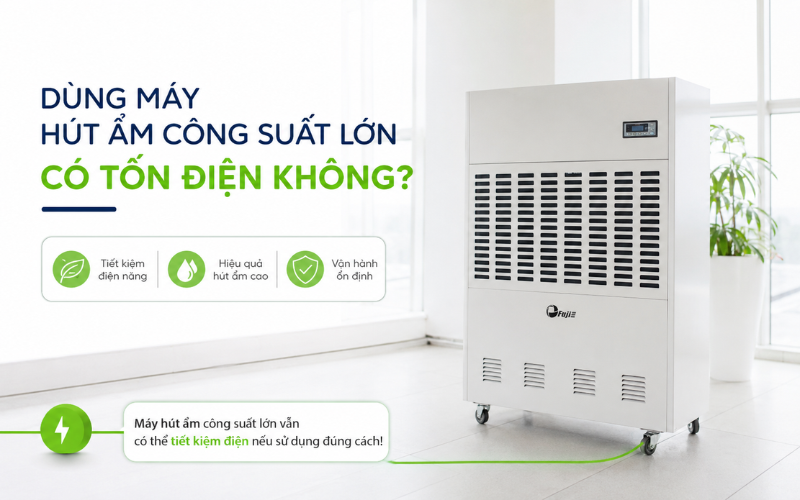 Dùng máy hút ẩm công suất lớn có tốn điện không?