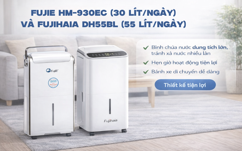 FujiE HM-930EC (30 lít/ngày) và Fujihaia DH55BL (55 lít/ngày)