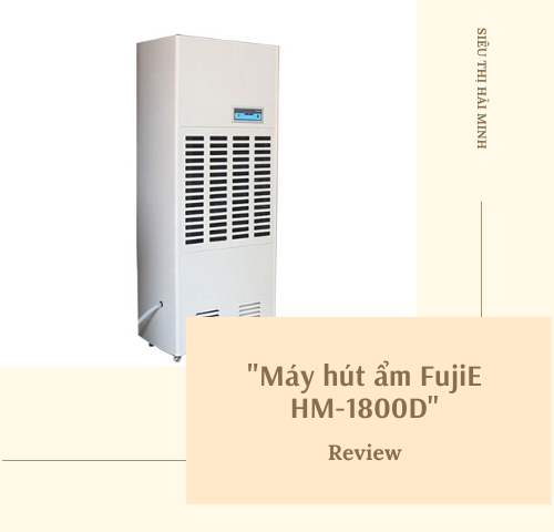 review máy hút ẩm công nghiệp FujiE HM-1800D